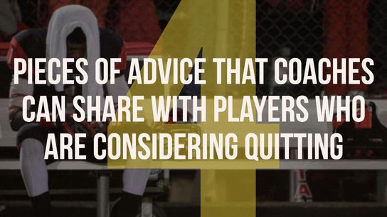 4 pieces of advice that coaches can share with players who are considering quitting (quitting)